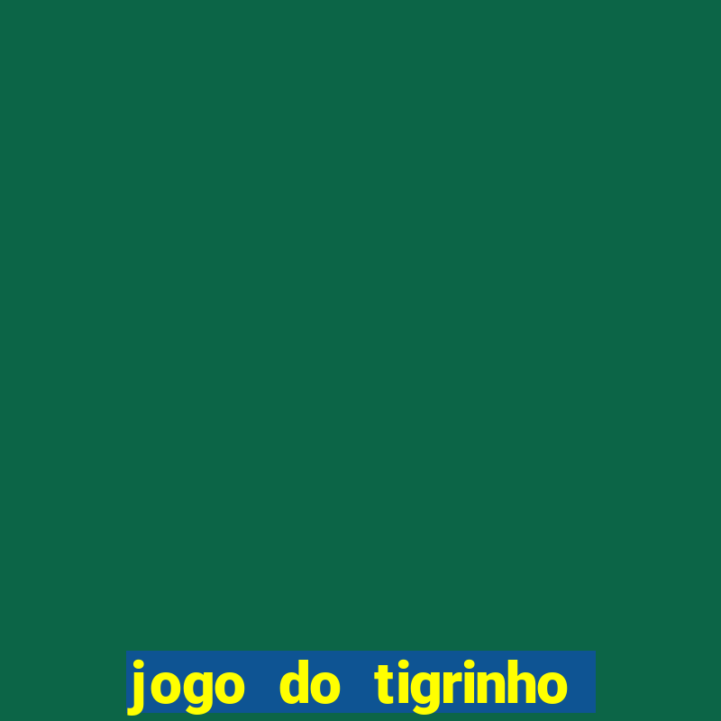 jogo do tigrinho deposito minimo 1 real